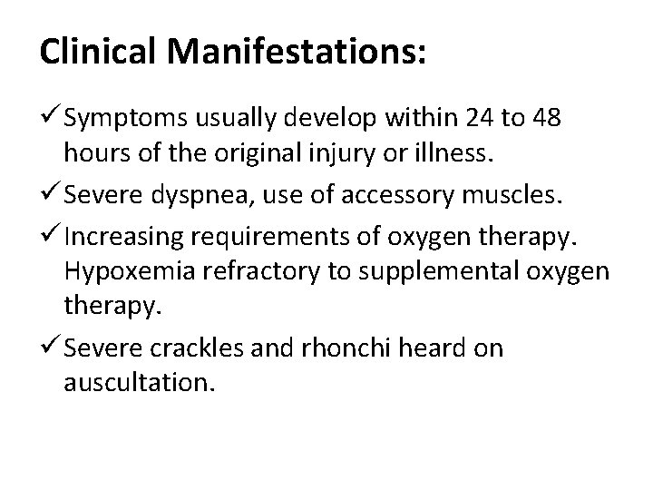 Clinical Manifestations: ü Symptoms usually develop within 24 to 48 hours of the original