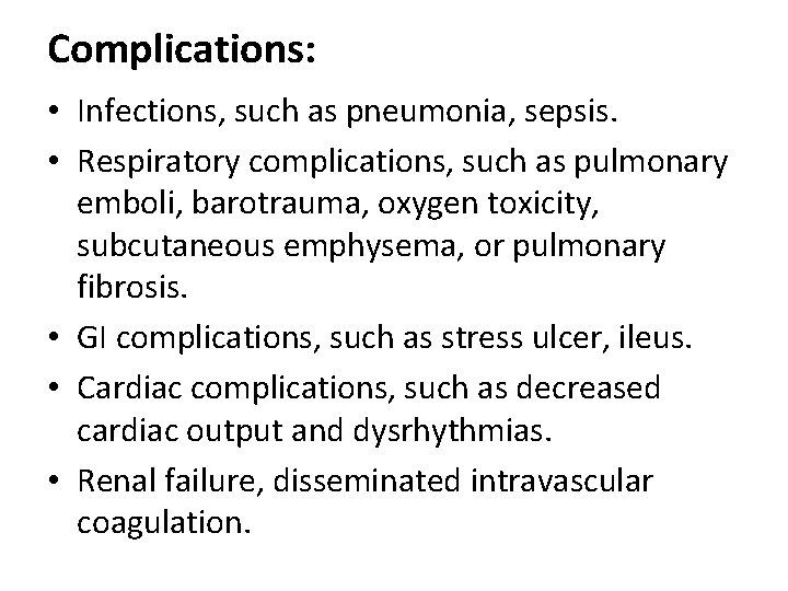 Complications: • Infections, such as pneumonia, sepsis. • Respiratory complications, such as pulmonary emboli,