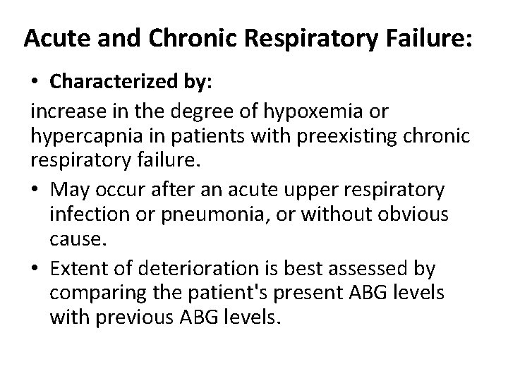 Acute and Chronic Respiratory Failure: • Characterized by: increase in the degree of hypoxemia