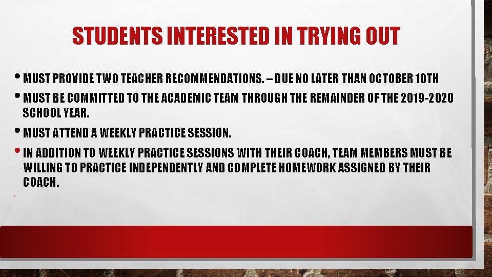 STUDENTS INTERESTED IN TRYING OUT • MUST PROVIDE TWO TEACHER RECOMMENDATIONS. – DUE NO