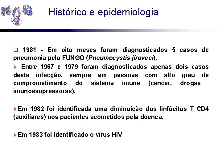 Histórico e epidemiologia q 1981 - Em oito meses foram diagnosticados 5 casos de