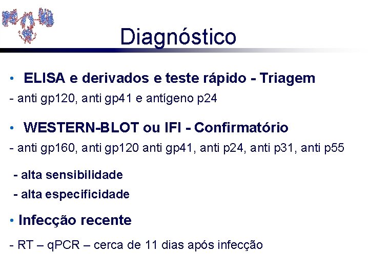 Diagnóstico • ELISA e derivados e teste rápido - Triagem - anti gp 120,