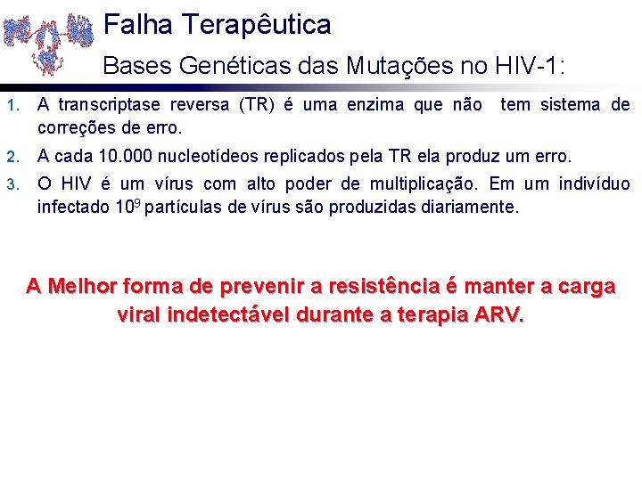 Falha Terapêutica Bases Genéticas das Mutações no HIV-1: 1. A transcriptase reversa (TR) é