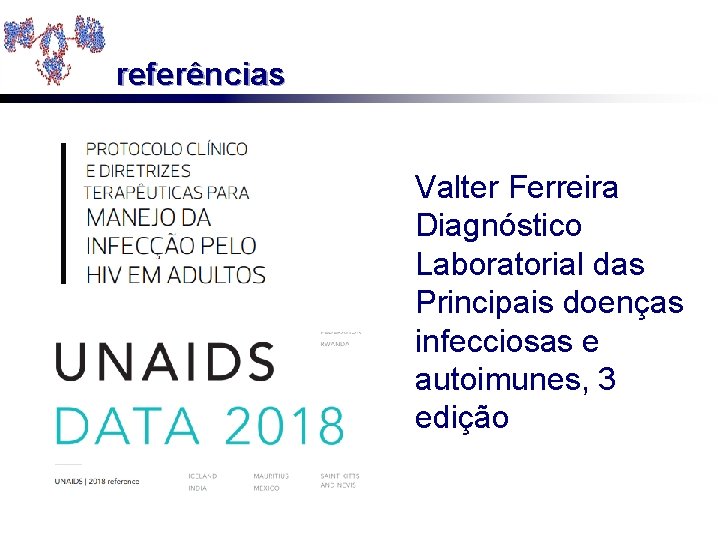 referências Valter Ferreira Diagnóstico Laboratorial das Principais doenças infecciosas e autoimunes, 3 edição 