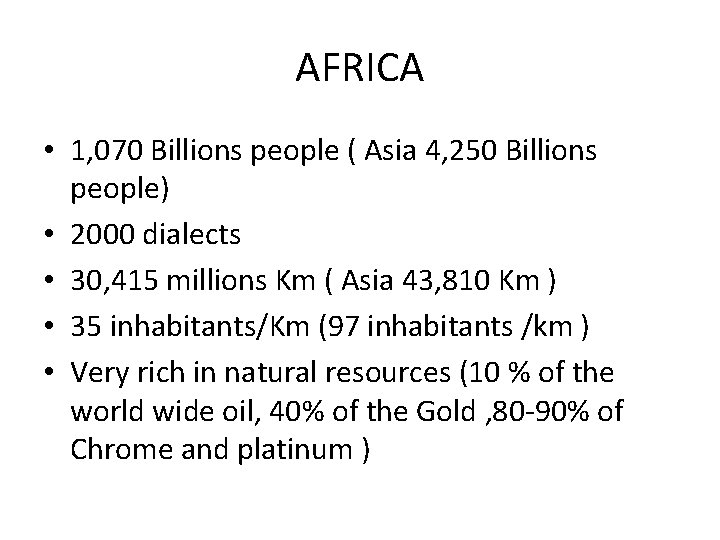 AFRICA • 1, 070 Billions people ( Asia 4, 250 Billions people) • 2000