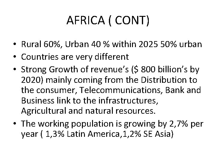 AFRICA ( CONT) • Rural 60%, Urban 40 % within 2025 50% urban •