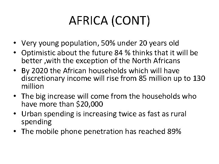 AFRICA (CONT) • Very young population, 50% under 20 years old • Optimistic about