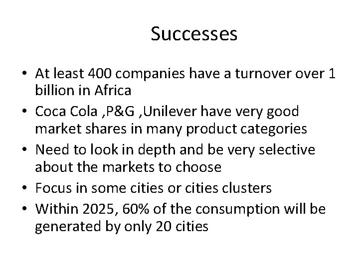 Successes • At least 400 companies have a turnover 1 billion in Africa •