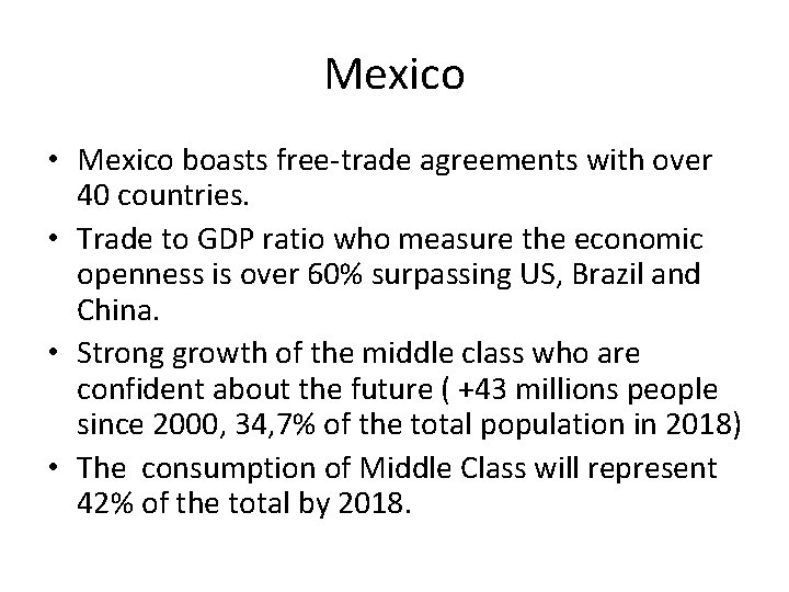 Mexico • Mexico boasts free-trade agreements with over 40 countries. • Trade to GDP