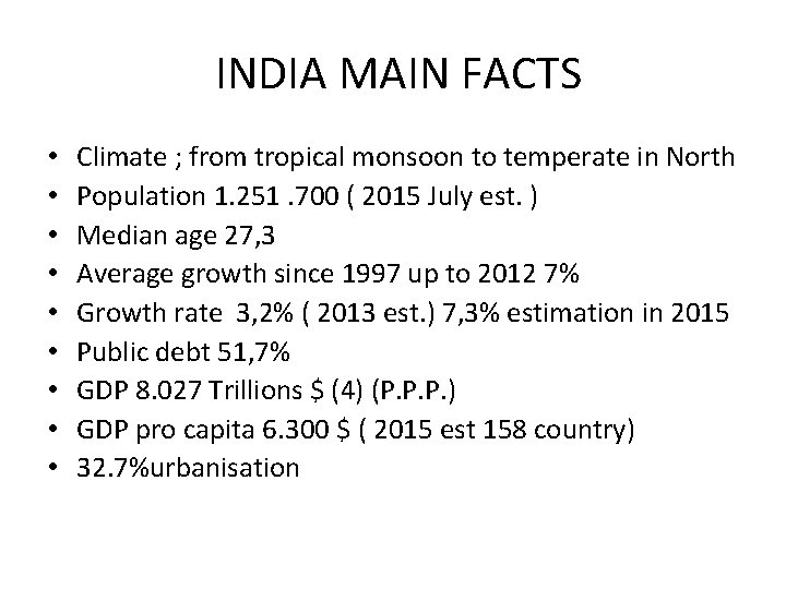 INDIA MAIN FACTS • • • Climate ; from tropical monsoon to temperate in INDIA MAIN FACTS • • • Climate ; from tropical monsoon to temperate in
