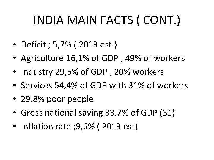 INDIA MAIN FACTS ( CONT. ) • • Deficit ; 5, 7% ( 2013