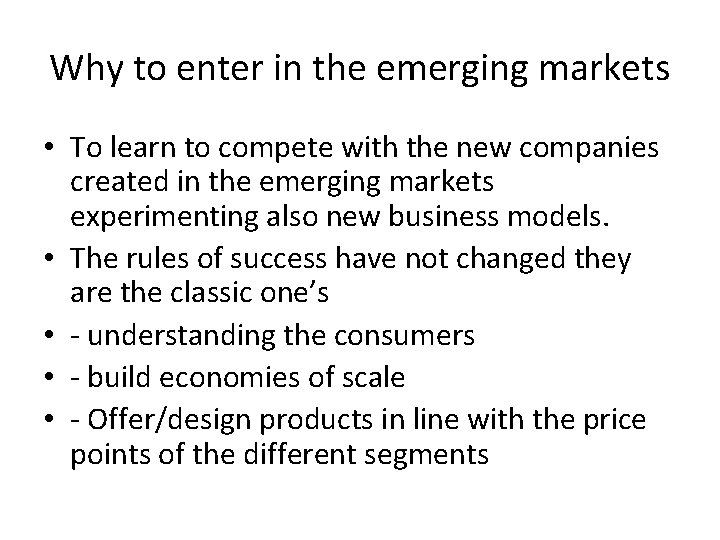 Why to enter in the emerging markets • To learn to compete with the