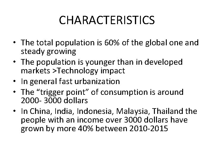 CHARACTERISTICS • The total population is 60% of the global one and steady growing