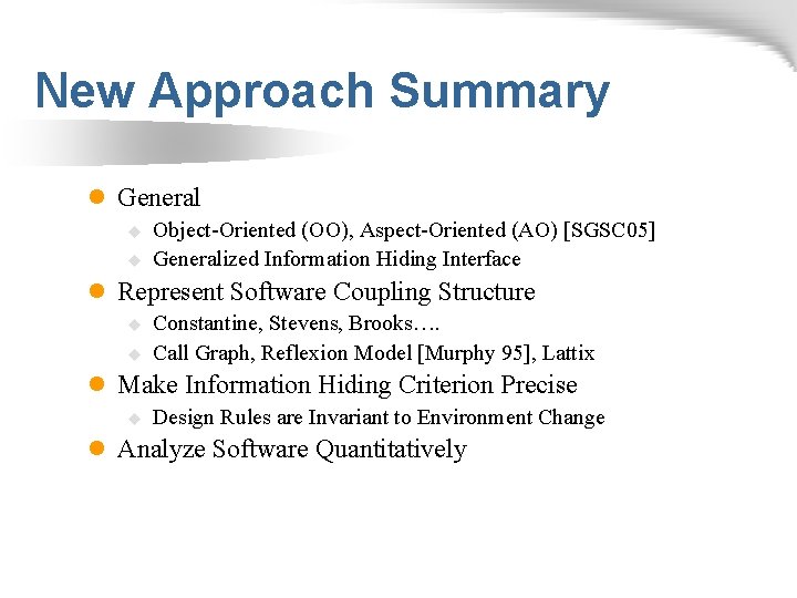 New Approach Summary l General u u Object-Oriented (OO), Aspect-Oriented (AO) [SGSC 05] Generalized