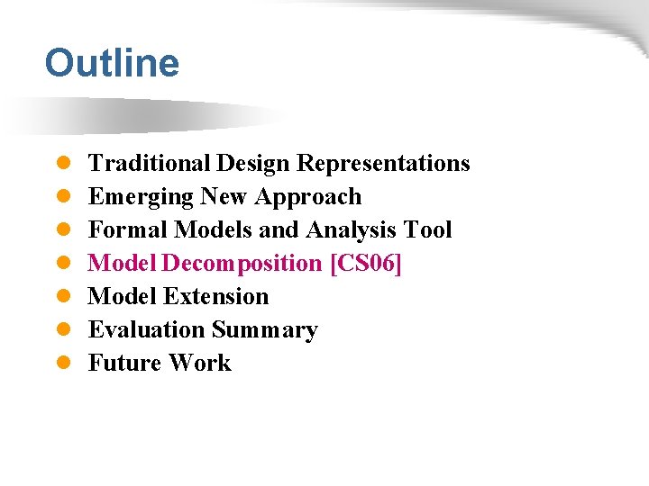 Outline l l l l Traditional Design Representations Emerging New Approach Formal Models and