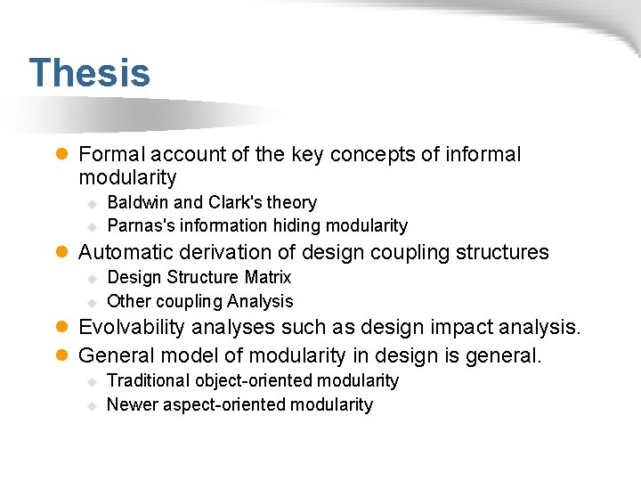 Thesis l Formal account of the key concepts of informal modularity u u Baldwin