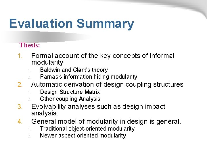 Evaluation Summary Thesis: Formal account of the key concepts of informal modularity 1. 1.