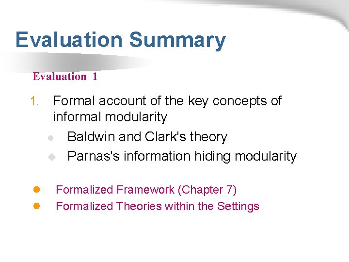 Evaluation Summary Evaluation 1 1. l l Formal account of the key concepts of