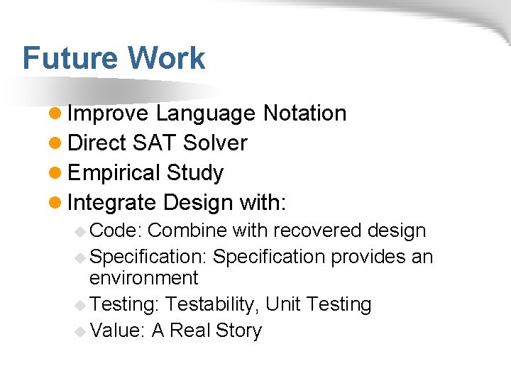 Future Work l Improve Language Notation l Direct SAT Solver l Empirical Study l