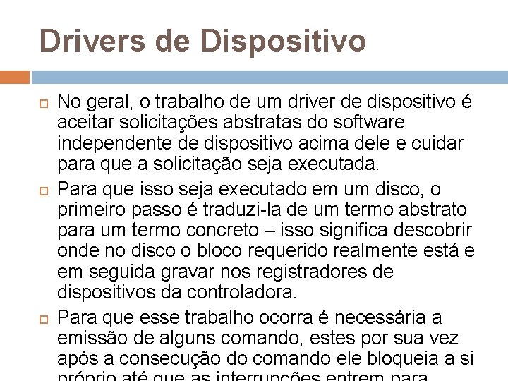 Drivers de Dispositivo No geral, o trabalho de um driver de dispositivo é aceitar