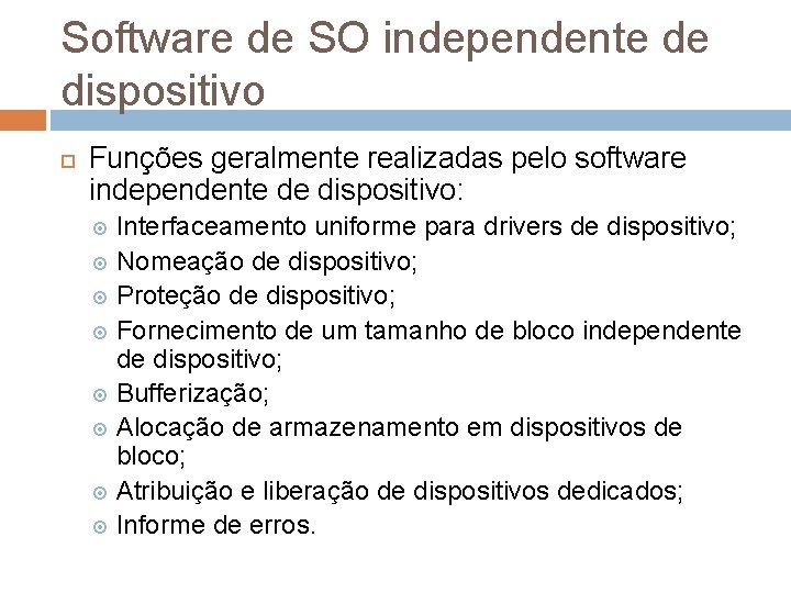 Software de SO independente de dispositivo Funções geralmente realizadas pelo software independente de dispositivo: