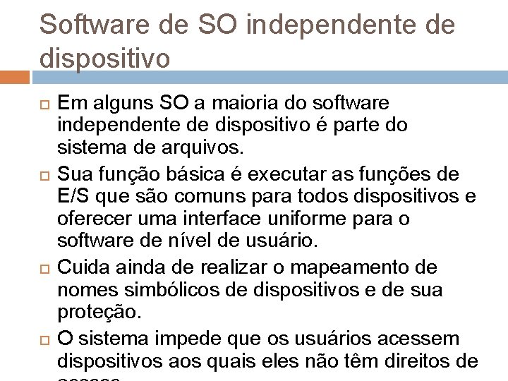 Software de SO independente de dispositivo Em alguns SO a maioria do software independente