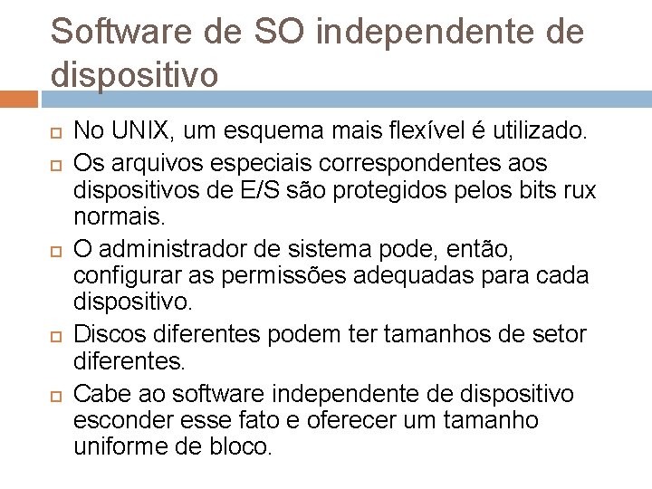 Software de SO independente de dispositivo No UNIX, um esquema mais flexível é utilizado.