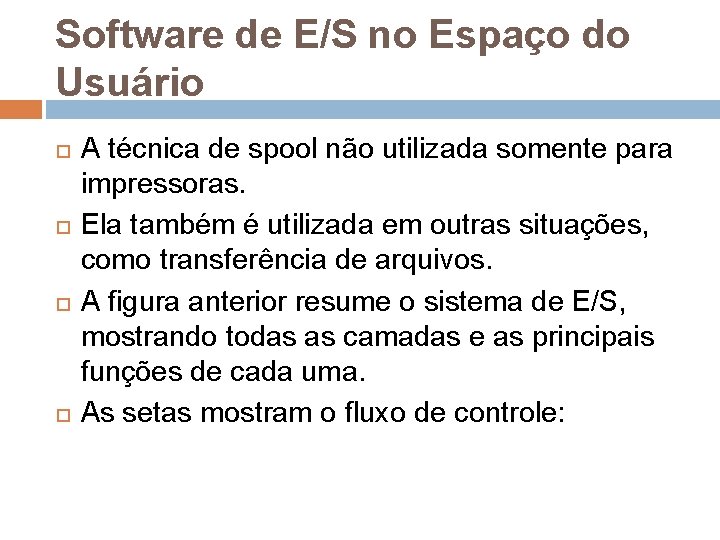 Software de E/S no Espaço do Usuário A técnica de spool não utilizada somente