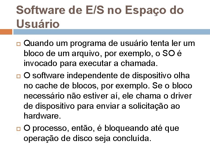 Software de E/S no Espaço do Usuário Quando um programa de usuário tenta ler