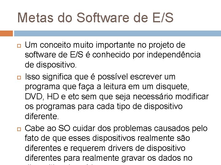 Metas do Software de E/S Um conceito muito importante no projeto de software de