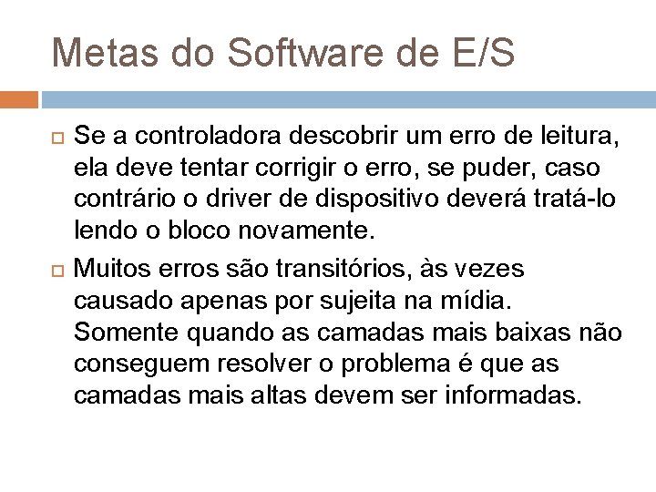 Metas do Software de E/S Se a controladora descobrir um erro de leitura, ela