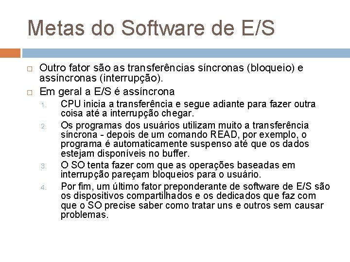 Metas do Software de E/S Outro fator são as transferências síncronas (bloqueio) e assíncronas