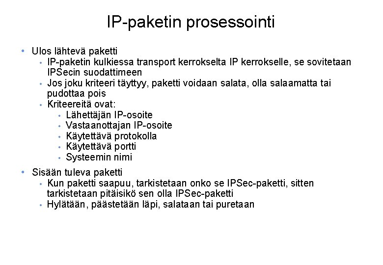 IP-paketin prosessointi • Ulos lähtevä paketti • IP-paketin kulkiessa transport kerrokselta IP kerrokselle, se