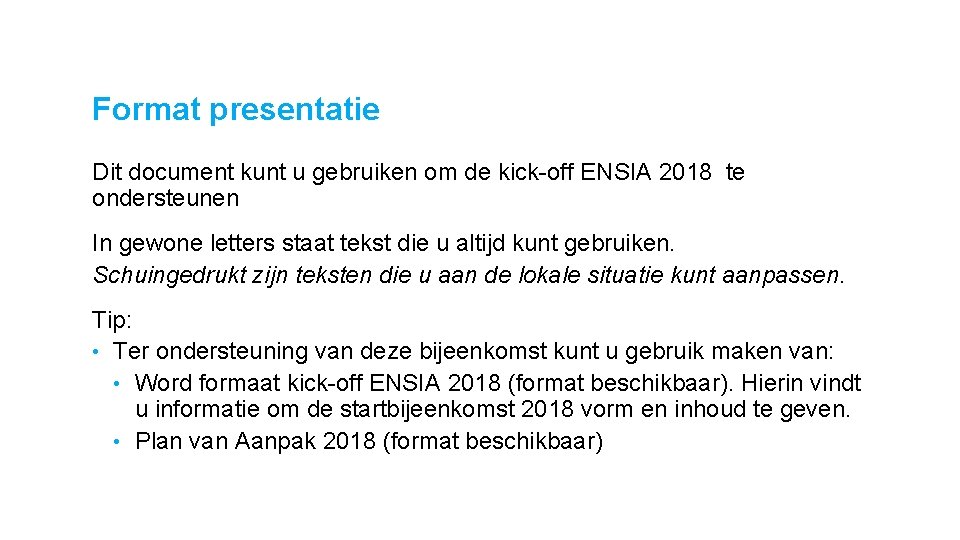 Format presentatie Dit document kunt u gebruiken om de kick-off ENSIA 2018 te ondersteunen