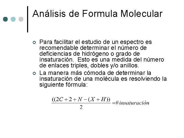 Análisis de Formula Molecular ¢ ¢ Para facilitar el estudio de un espectro es
