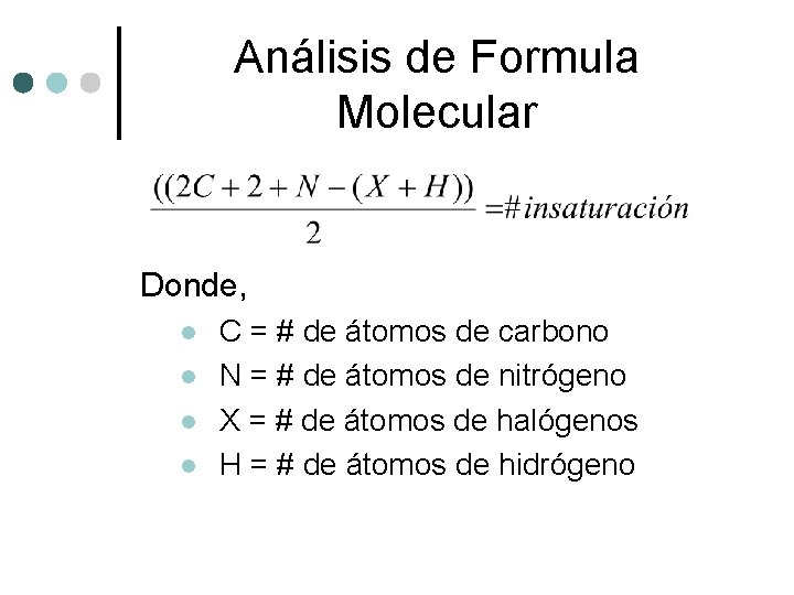 Análisis de Formula Molecular Donde, l l C = # de átomos de carbono