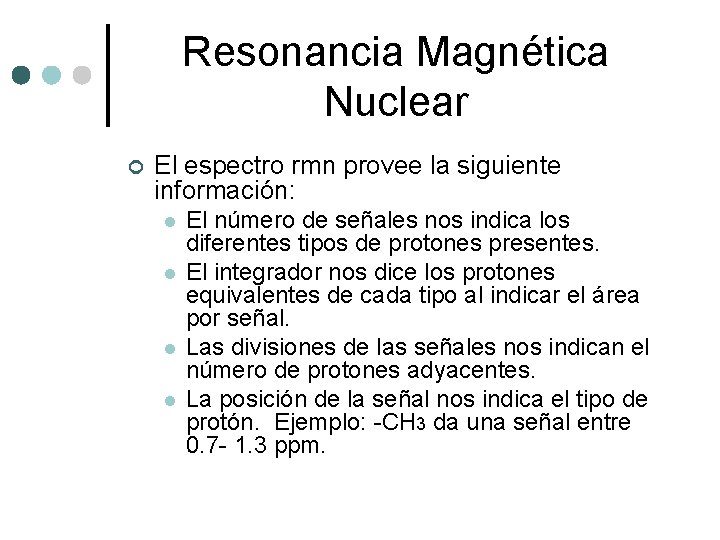 Resonancia Magnética Nuclear ¢ El espectro rmn provee la siguiente información: l l El