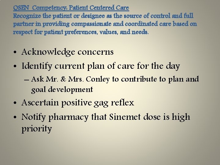 QSEN Competency: Patient Centered Care Recognize the patient or designee as the source of