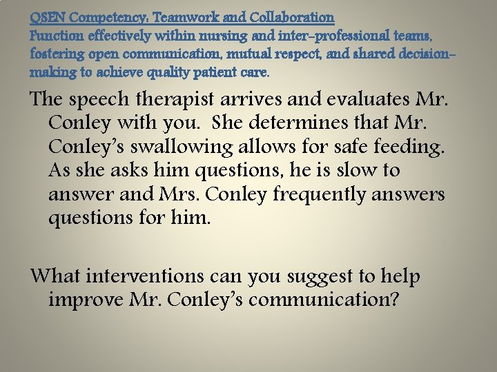 QSEN Competency: Teamwork and Collaboration Function effectively within nursing and inter-professional teams, fostering open