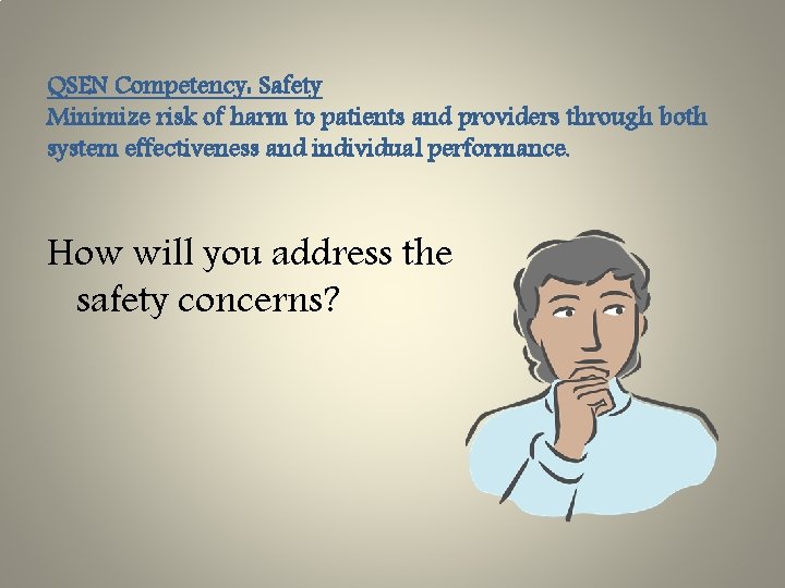 QSEN Competency: Safety Minimize risk of harm to patients and providers through both system