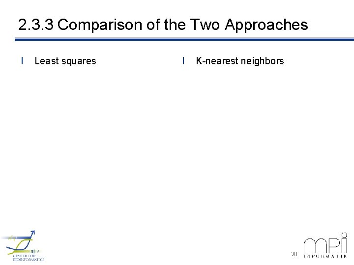 2. 3. 3 Comparison of the Two Approaches l Least squares l K-nearest neighbors