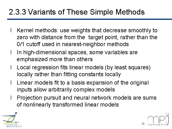 2. 3. 3 Variants of These Simple Methods l Kernel methods: use weights that
