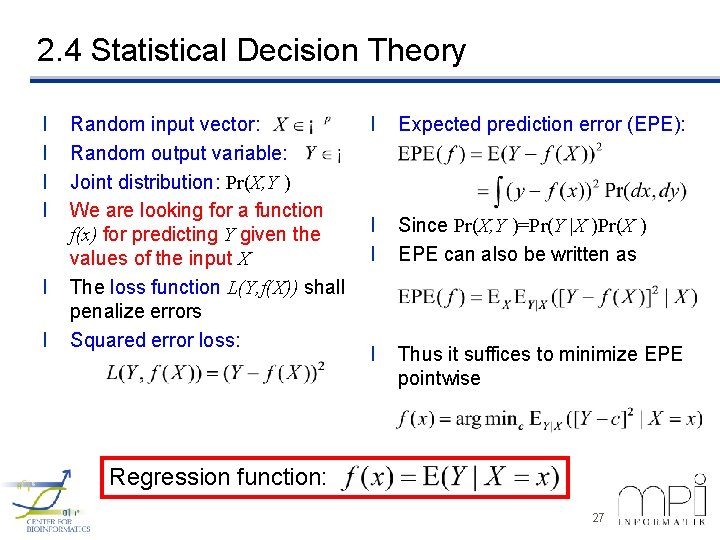 2. 4 Statistical Decision Theory l l l Random input vector: Random output variable: