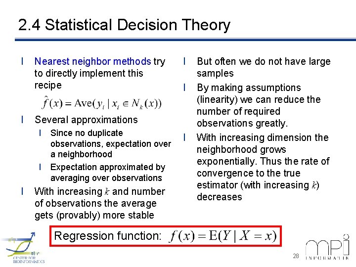 2. 4 Statistical Decision Theory l l Nearest neighbor methods try to directly implement