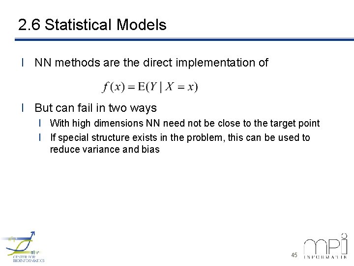 2. 6 Statistical Models l NN methods are the direct implementation of l But