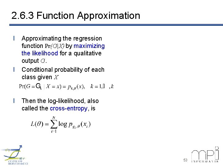 2. 6. 3 Function Approximation l l l Approximating the regression function Pr(G|X) by