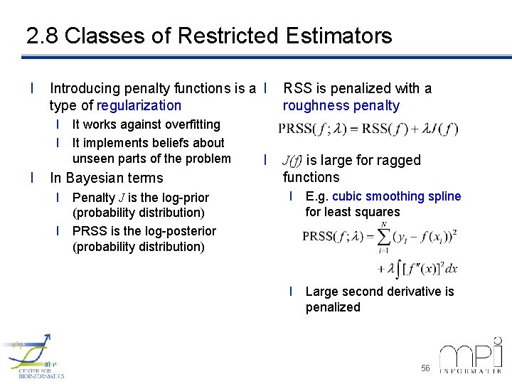 2. 8 Classes of Restricted Estimators l Introducing penalty functions is a l type