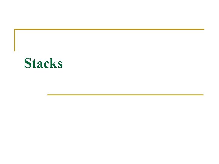 Stacks 