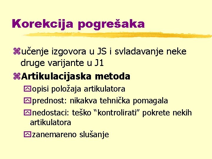 Korekcija pogrešaka zučenje izgovora u JS i svladavanje neke druge varijante u J 1