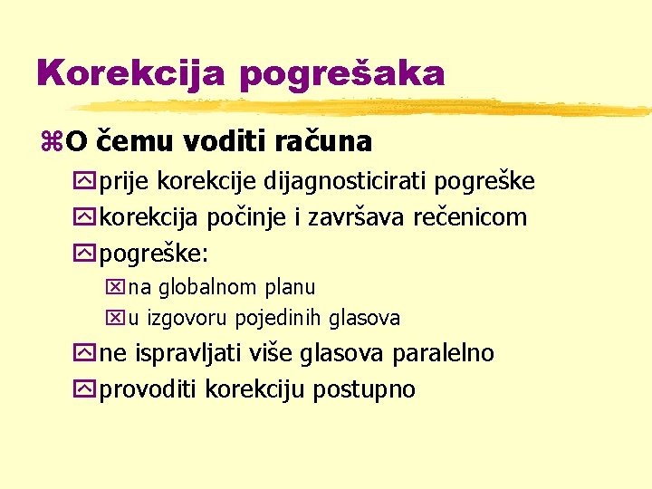 Korekcija pogrešaka z. O čemu voditi računa yprije korekcije dijagnosticirati pogreške ykorekcija počinje i